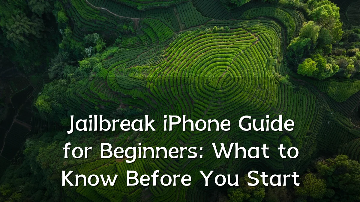 Jailbreak iPhone Guide for Beginners: What to Know Before You Start