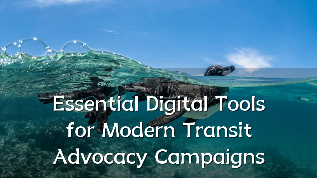 Essential Digital Tools for Modern Transit Advocacy Campaigns