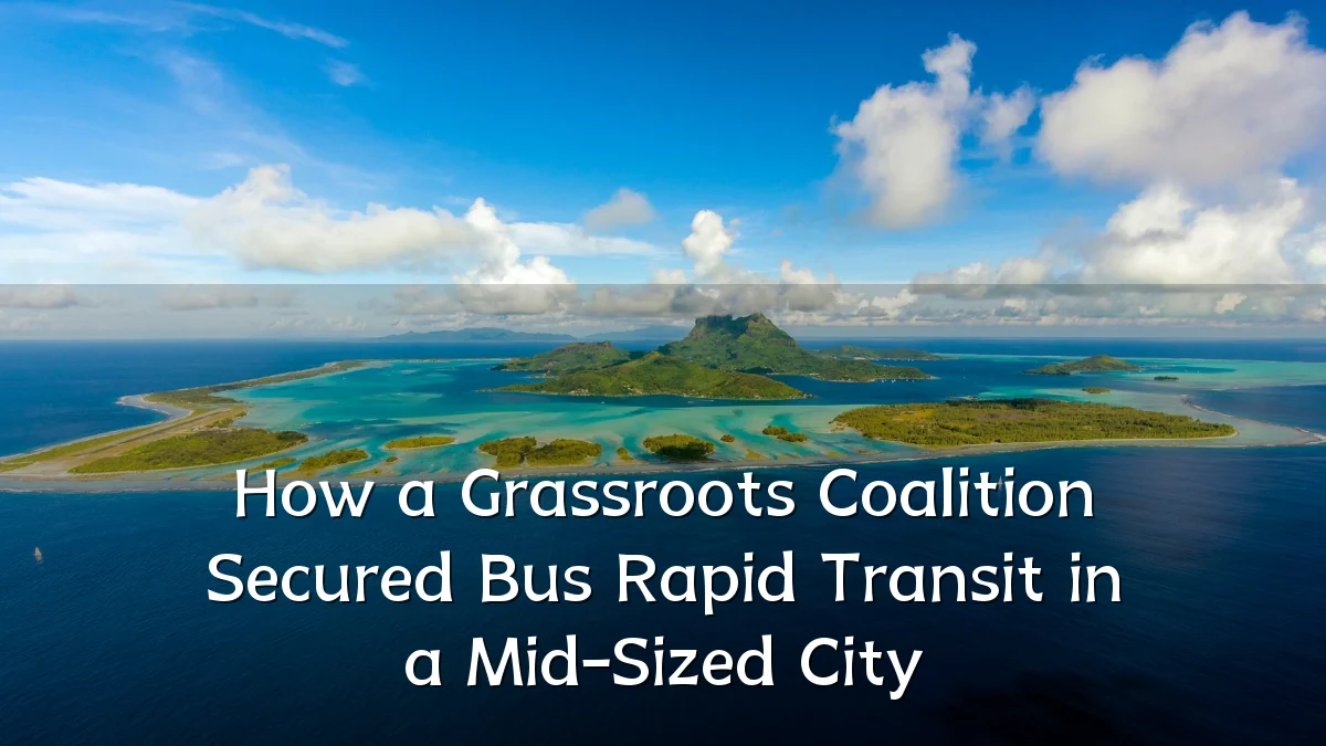 How a Grassroots Coalition Secured Bus Rapid Transit in a Mid-Sized City