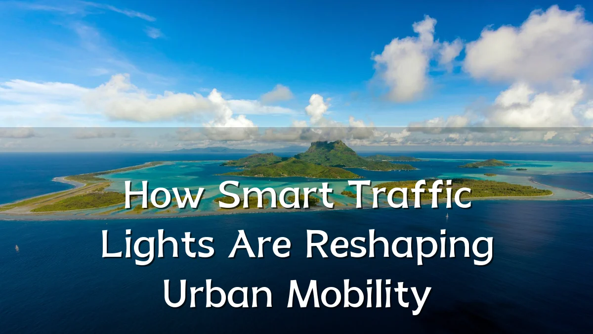 How Smart Traffic Lights Are Reshaping Urban Mobility