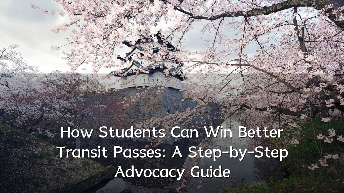How Students Can Win Better Transit Passes: A Step-by-Step Advocacy Guide