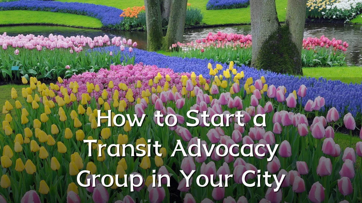 How to Start a Transit Advocacy Group in Your City