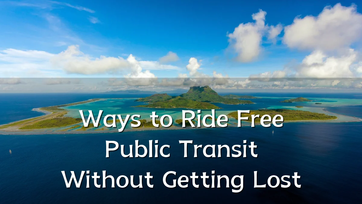 Ways to Ride Free Public Transit Without Getting Lost