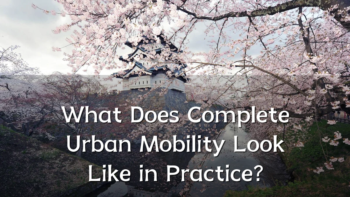 What Does Complete Urban Mobility Look Like in Practice?