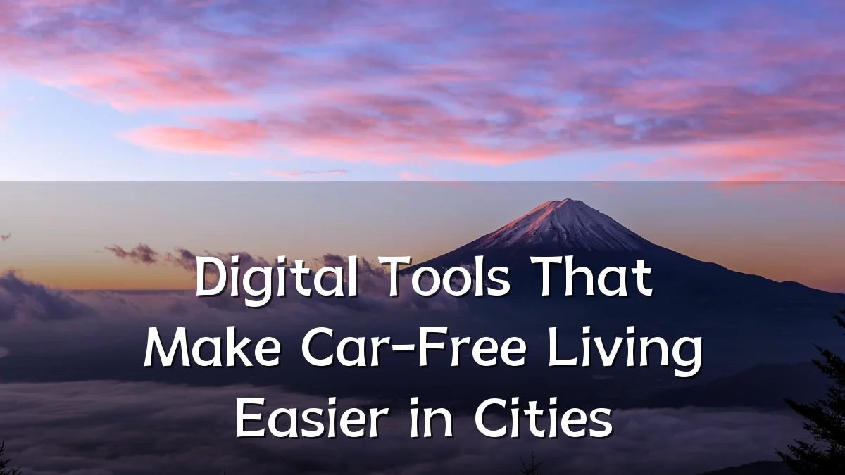 Digital Tools That Make Car-Free Living Easier in Cities
