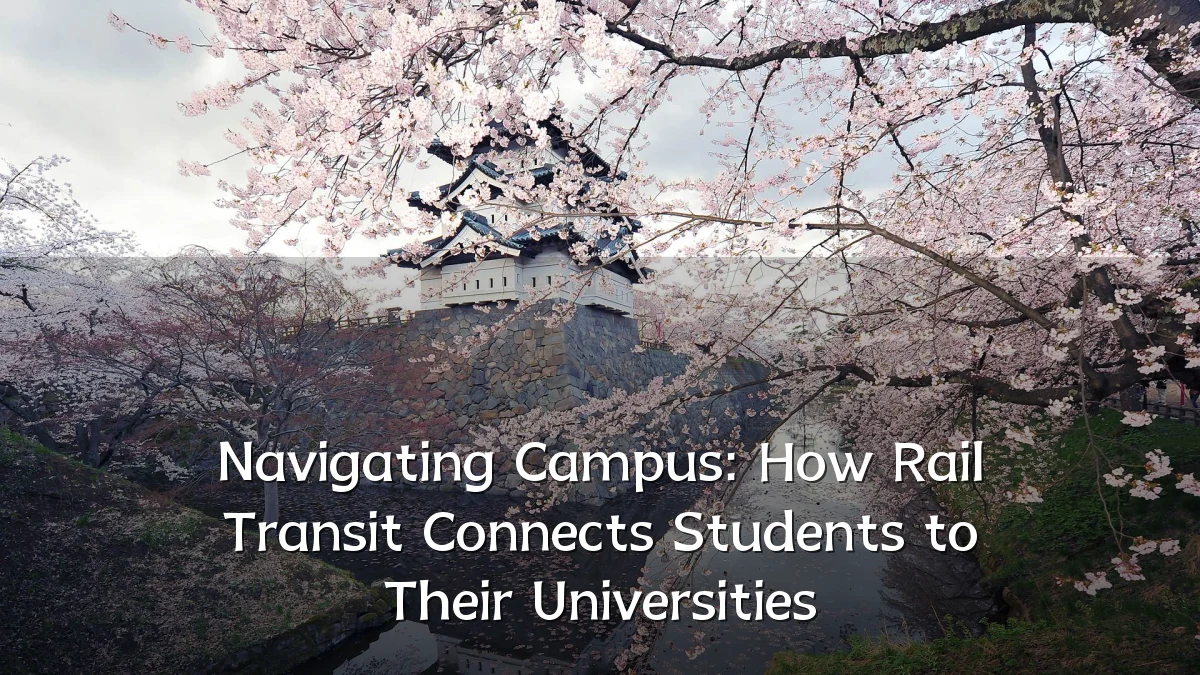 Navigating Campus: How Rail Transit Connects Students to Their Universities