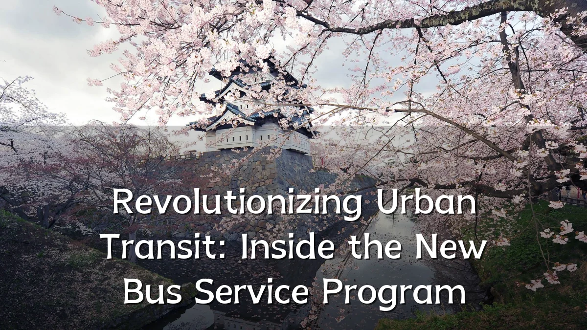 Revolutionizing Urban Transit: Inside the New Bus Service Program