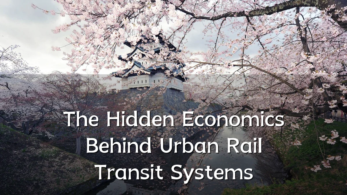 The Hidden Economics Behind Urban Rail Transit Systems