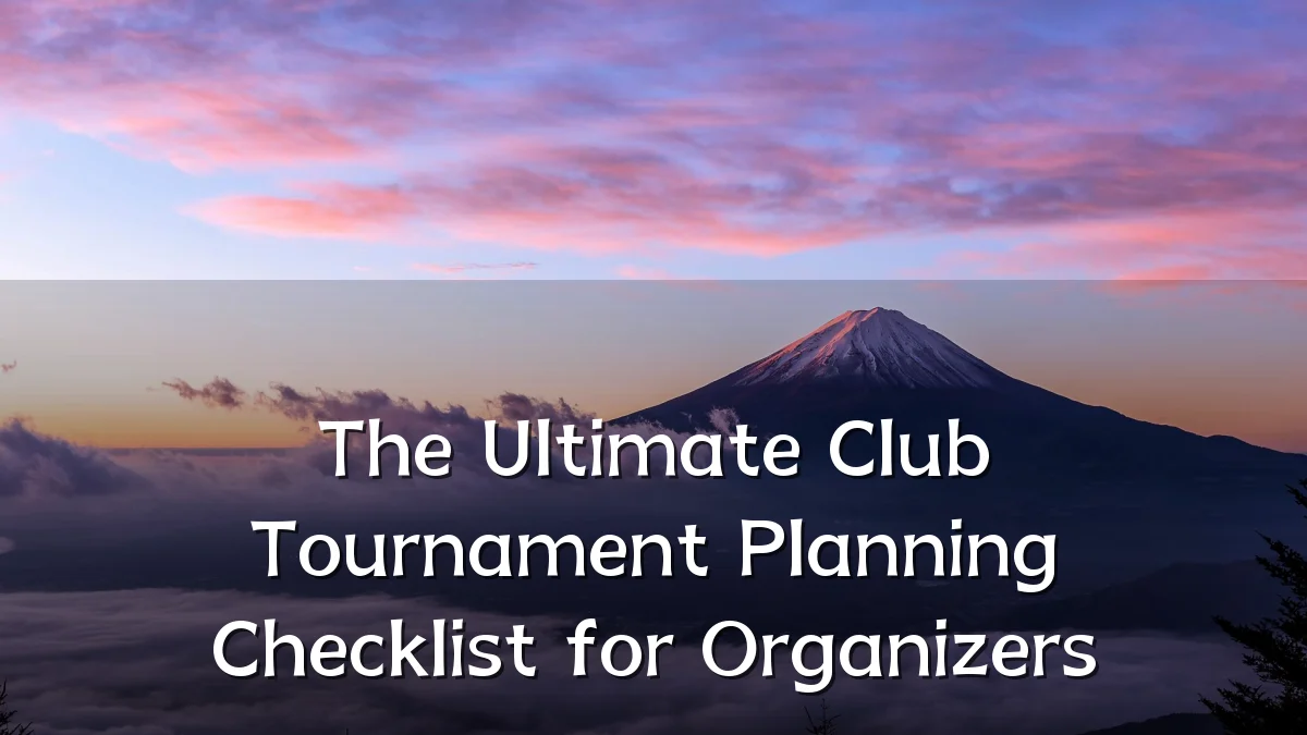 The Ultimate Club Tournament Planning Checklist for Organizers